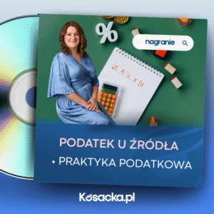 PRAKTYKA PODATKOWA – Podatek u źródła