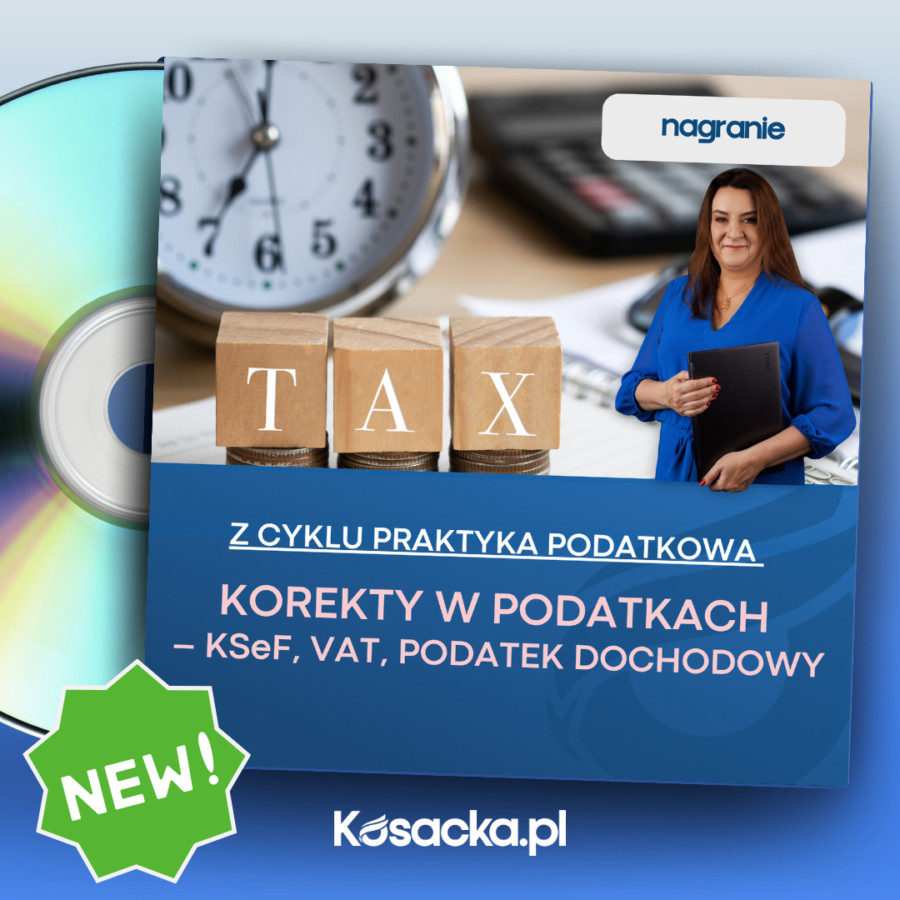 Korekty w podatkach – KSeF, VAT, podatek dochodowy